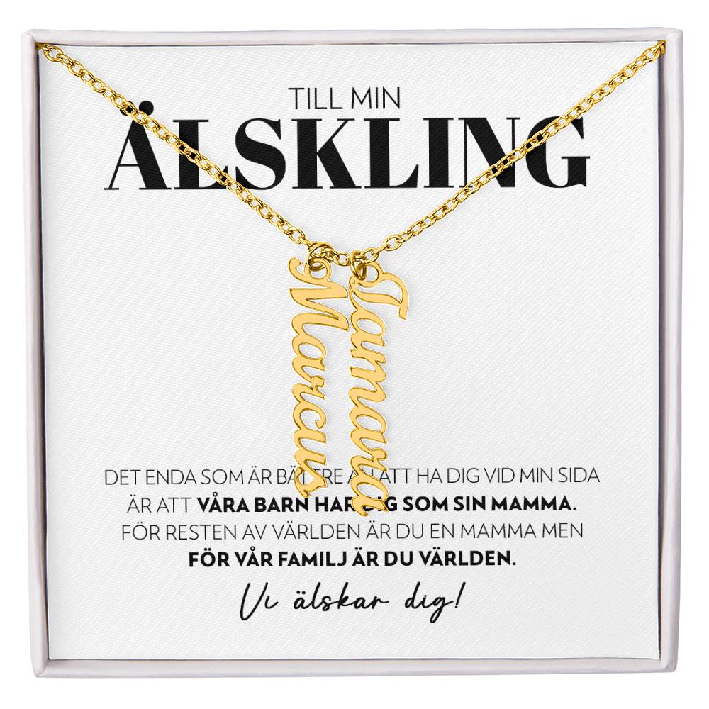 Älskling - Det Enda Som Är Bättre - Namnhalsband (Vertikalt)