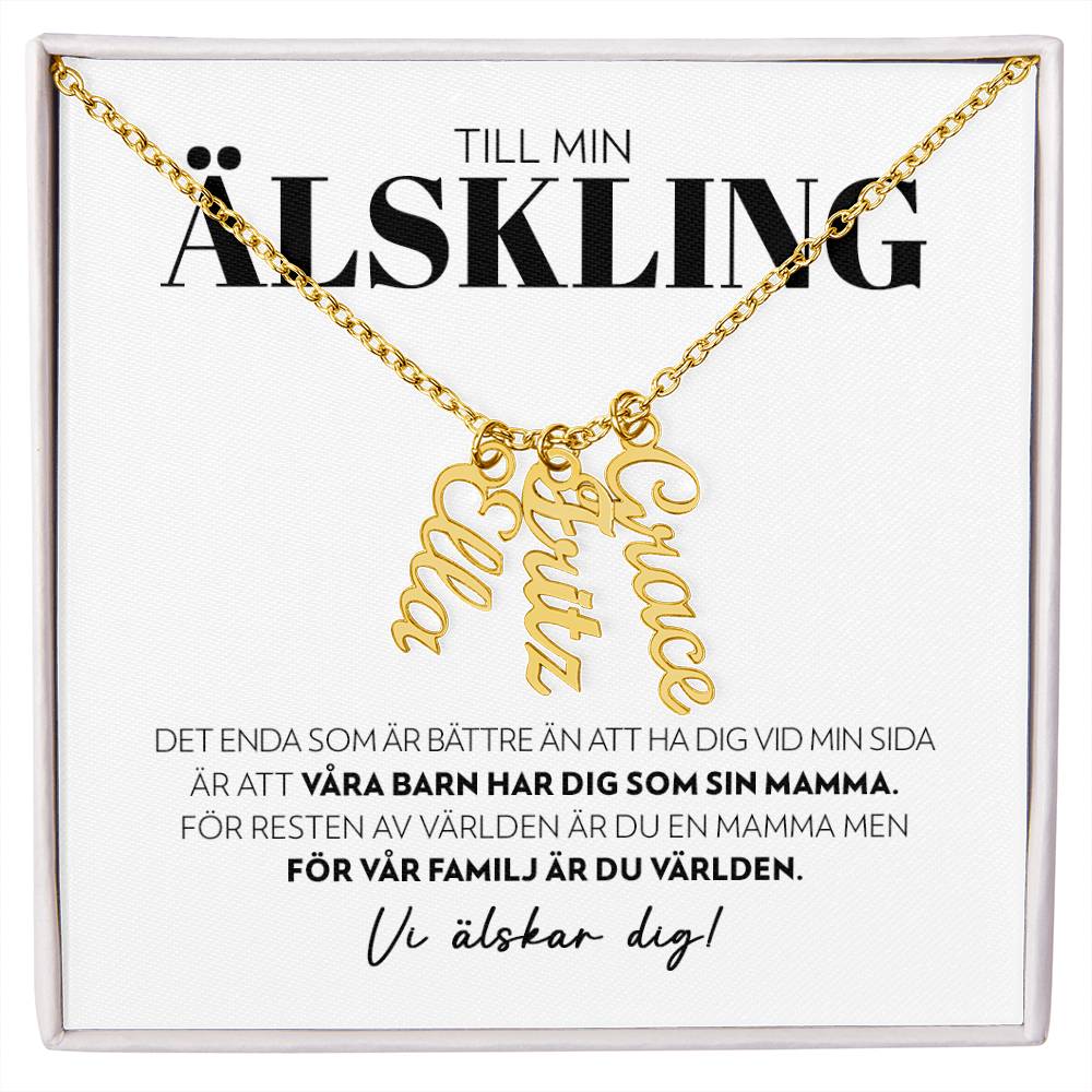 Älskling - Det Enda Som Är Bättre - Namnhalsband (Vertikalt)